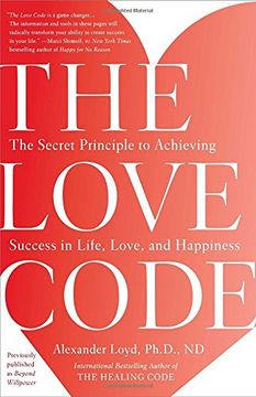 portada The Love Code: The Secret Principle to Achieving Success in Life, Love, and Happiness (en Inglés)