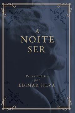 portada A Noite Ser: Prosa Poética (en Portugués)