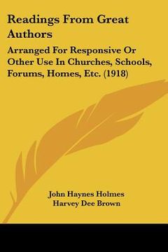 portada readings from great authors: arranged for responsive or other use in churches, schools, forums, homes, etc. (1918) (en Inglés)