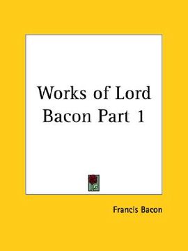portada works of lord bacon part 1 (en Inglés)