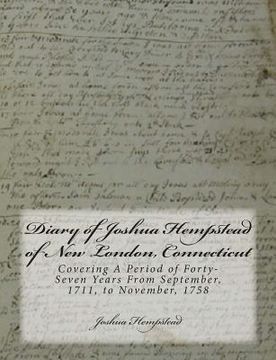 portada Diary of Joshua Hempstead of New London, Connecticut: Covering A Period of Forty-Seven Years From September, 1711, to November, 1758 (en Inglés)
