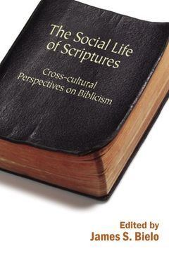 portada The Social Life of Scriptures: Cross-Cultural Perspectives on Biblicism (Signifying (On) Scriptures Series) (en Inglés)