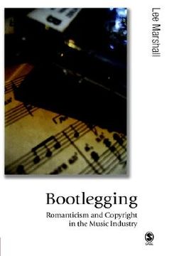 portada bootlegging: romanticism and copyright in the music industry (in English)