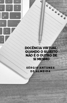 portada Docência Virtual: quando o sujeito não é o outro de si mesmo (en Portugués)