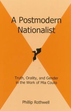 portada A Postmodern Nationalist: Truth, Orality, and Gender in the Work of MIA Couto