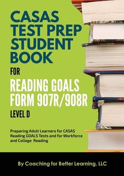 portada CASAS Test Prep Student Book for Reading Goals Forms 907R/908 Level D (in English)