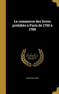 portada Le commerce des livres prohibés à Paris de 1750 à 1789 (in French)