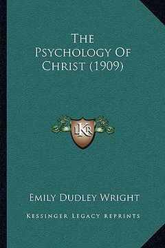 portada the psychology of christ (1909) (en Inglés)