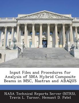 portada Input Files and Procedures for Analysis of Sma Hybrid Composite Beams in Msc, Nastran and Abaqus