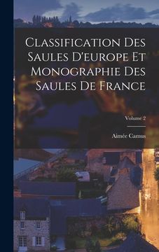 portada Classification Des Saules D'europe Et Monographie Des Saules De France; Volume 2 (en Francés)