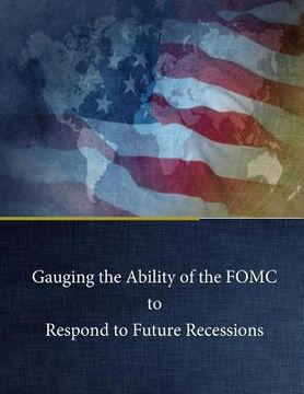 portada Gauging the Ability of the FOMC to Respond to Future Recessions (en Inglés)