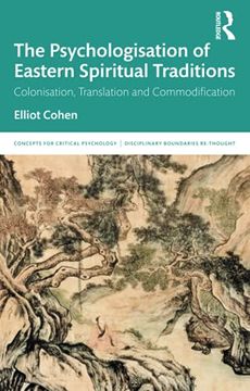 portada The Psychologisation of Eastern Spiritual Traditions: Colonisation, Translation and Commodification (Concepts for Critical Psychology) (in English)
