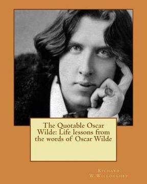 portada The Quotable Oscar Wilde: Life lessons from the words of Oscar Wilde (en Inglés)