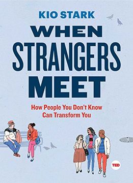 portada When Strangers Meet: How People you Don't Know can Transform you (Ted Books) (in English)