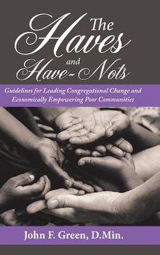 portada The Haves and Have-Nots: Guidelines for Leading Congregational Change and Economically Empowering Poor Communities