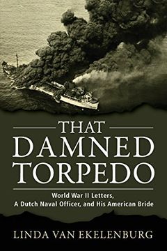 portada That Damned Torpedo: World War II Letters, a Dutch Naval Officer, and His American Bride (in English)