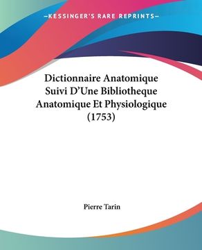 portada Dictionnaire Anatomique Suivi D'Une Bibliotheque Anatomique Et Physiologique (1753) (in French)