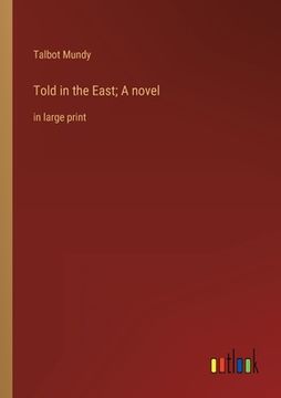portada Told in the East; A novel: in large print (in English)