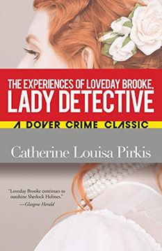 portada Experiences of Loveday Brooke, Lady Detective (Dover Crime Classics) (in English)
