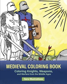 portada Medieval Coloring Book: Coloring Knights, Weapons, and Warfare from the Middle Ages (en Inglés)