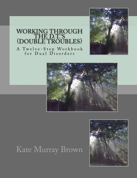 portada Working Through the D.T.'S (Double Troubles): A Twelve-Step Workbook