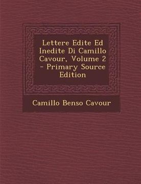 portada Lettere Edite Ed Inedite Di Camillo Cavour, Volume 2 (en Italiano)