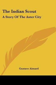 portada the indian scout: a story of the aster city
