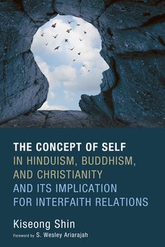 portada The Concept of Self in Hinduism, Buddhism, and Christianity and Its Implication for Interfaith Relations (en Inglés)
