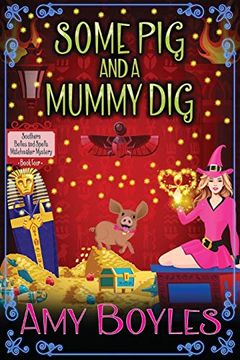 portada Some pig and a Mummy dig (a Southern Belles and Spells Matchmaker Mystery) (en Inglés)