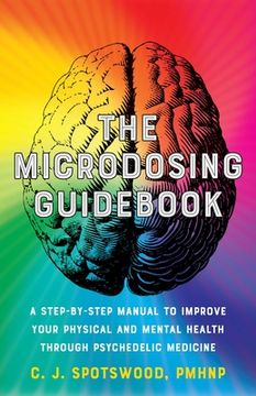 portada The Microdosing Guidebook: A Step-By-Step Manual to Improve Your Physical and Mental Health Through Psychedelic Medicine (in English)