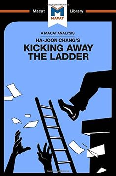 portada An Analysis of Ha-Joon Chang's Kicking Away the Ladder: Development Strategy in Historical Perspective (in English)