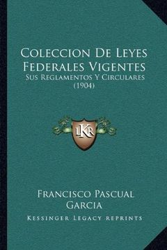 portada Coleccion de Leyes Federales Vigentes: Sus Reglamentos y Circulares (1904)