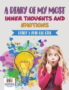 portada A Diary of My Most Inner Thoughts and Emotions Diary 9 Year Old Girl (en Inglés)