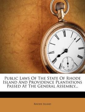 portada public laws of the state of rhode island and providence plantations passed at the general assembly... (en Inglés)
