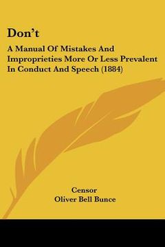 portada don't: a manual of mistakes and improprieties more or less prevalent in conduct and speech (1884) (en Inglés)