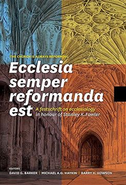 portada Ecclesia semper reformanda est / The church is always reforming: A festschrift on ecclesiology in honour of Stanley K. Fowler (en Inglés)