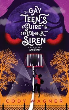 portada The Gay Teen's Guide to Defeating a Siren: Book 3: Sanctuary (in English)