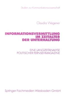 portada Informationsvermittlung im Zeitalter der Unterhaltung: Eine Langzeitanalyse politischer Fernsehmagazine (Studien zur Kommunikationswissenschaft) (German Edition)