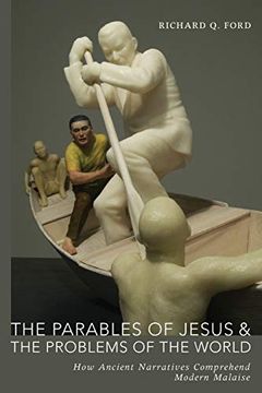 portada The Parables of Jesus and the Problems of the World: How Ancient Narratives Comprehend Modern Malaise (en Inglés)
