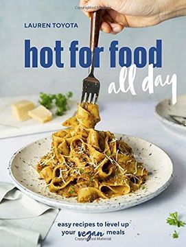 portada Hot for Food all Day: Easy Recipes to Level up Your Vegan Meals [a Cookbook]