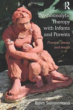 portada Psychoanalytic Therapy with Infants and their Parents: Practice, Theory, and Results