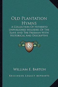 portada old plantation hymns: a collection of hitherto unpublished melodies of the slave and the freeman with historical and descriptive notes