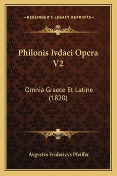 portada Philonis Ivdaei Opera V2: Omnia Graece Et Latine (1820) (in Latin)