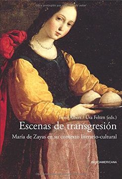 portada Escenas de Transgresión. María de Zayas en su Contexto Literario-Cultural. Con un Prólogo de Hans Ulrich Gumbrecht.