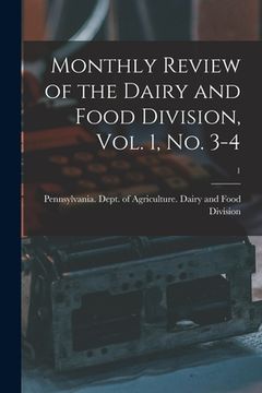 portada Monthly Review of the Dairy and Food Division, Vol. 1, No. 3-4; 1 (en Inglés)