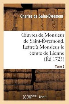 portada Oeuvres de Monsieur de Saint-Évremond. Tome 3 Lettre À Monsieur Le Comte de Lionne (in French)