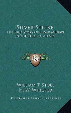 portada silver strike: the true story of silver mining in the coeur d'alenes (en Inglés)