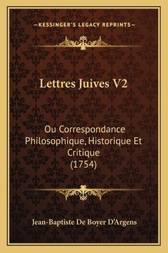 portada Lettres Juives V2: Ou Correspondance Philosophique, Historique Et Critique (1754) (en Francés)