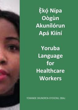 portada Ẹ̀kọ́ Nípa Oògùn Akunílórun Apá Kìíní: Yoruba Language for Healthcare Workers (in Yoruba)