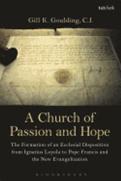 portada A Church of Passion and Hope: The Formation of an Ecclesial Disposition From Ignatius Loyola to Pope Francis and the new Evangelization (en Inglés)
